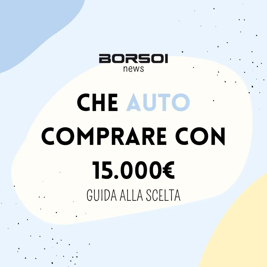 Che Auto Comprare con 15000 Euro