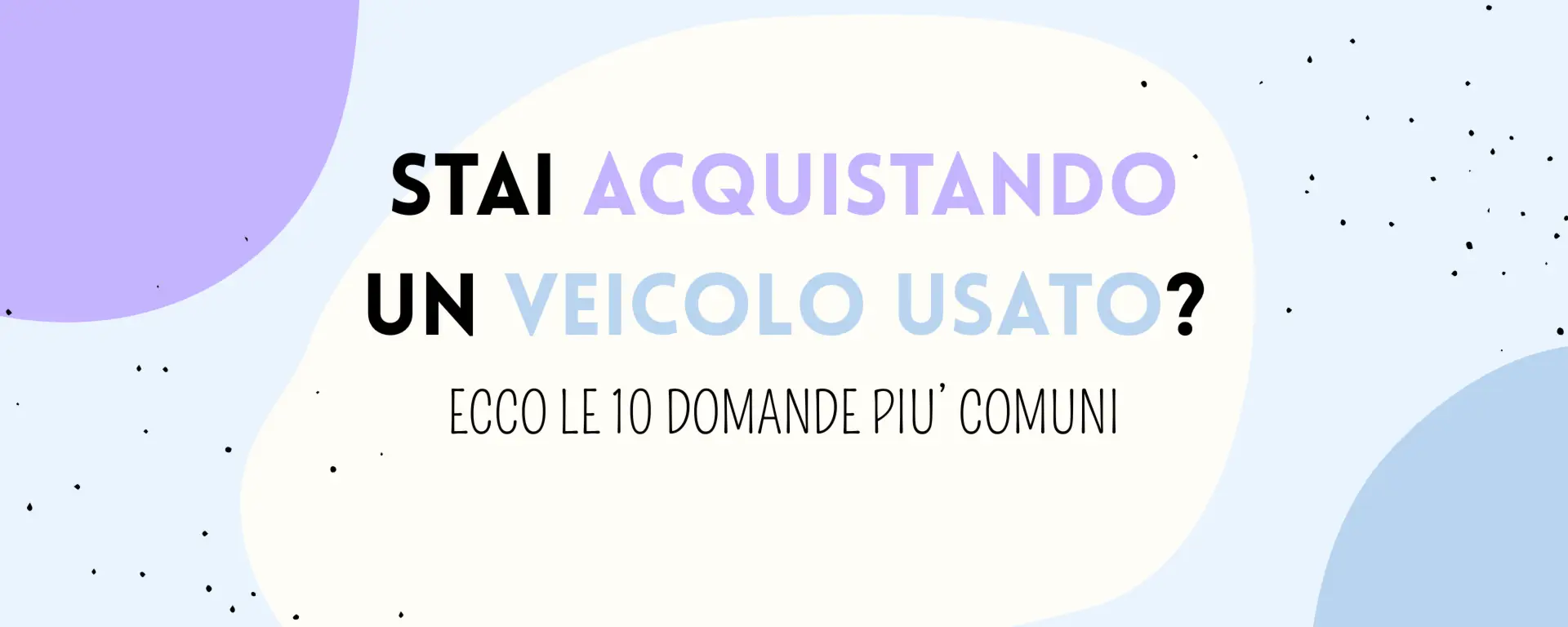 Auto usata: 10 domande chiave per un acquisto sicuro